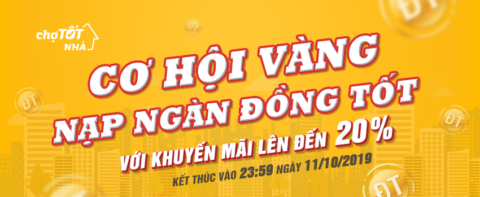 CHỢ TỐT NHÀ ƯU ĐÃI LÊN ĐẾN 20% KHI NẠP ĐỒNG TỐT