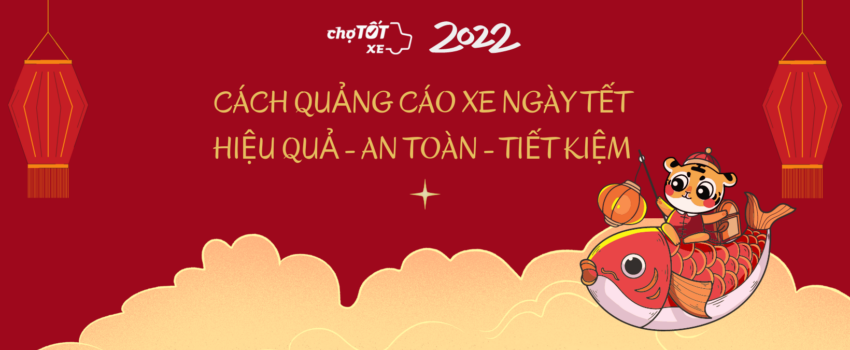 CÁCH QUẢNG CÁO XE NGÀY TẾT HIỆU QUẢ – AN TOÀN – TIẾT KIỆM