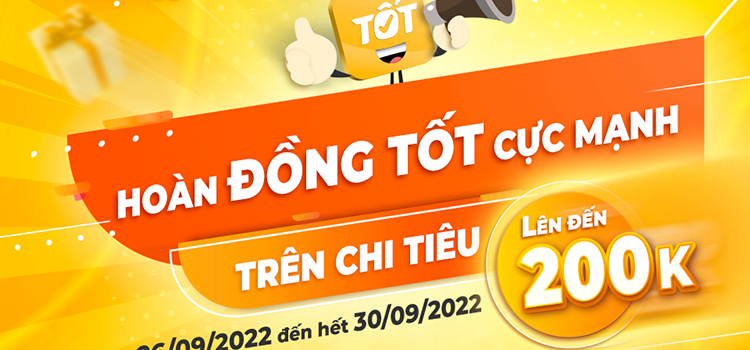 Chương trình “Hoàn Đồng Tốt cực mạnh trên chi tiêu” đến hết ngày 30/09