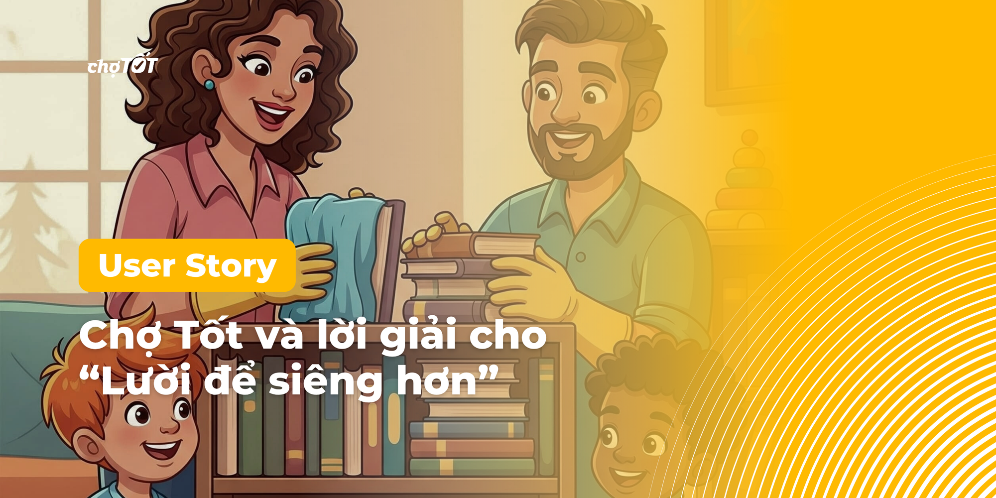 User Story #7: Chợ Tốt và Lời Giải Cho "Lười Để Siêng Hơn": Khi Công Nghệ Đánh Thức Tiềm Năng Tiềm Ẩn