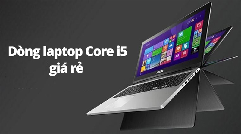 Top laptop core i5 giá rẻ dành cho sinh viên
