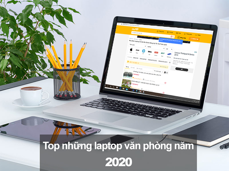 Top 5 laptop văn phòng năm 2020 được chọn mua nhiều nhất