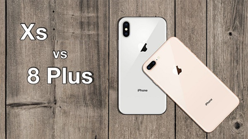 So sánh iPhone 8 Plus và XS: Nên mua XS hay chỉ 8 Plus là đủ?