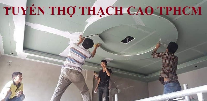 Tuyển thợ thạch cao TPHCM
