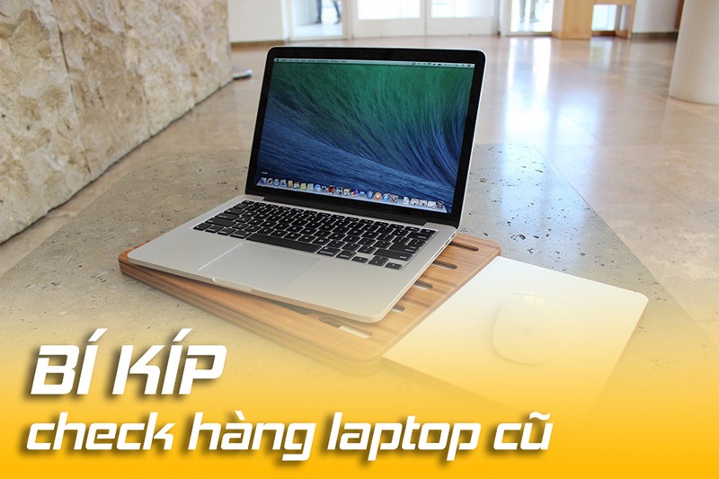 Mẹo kiểm tra phần cứng khi mua laptop cũ giá rẻ cho sinh viên