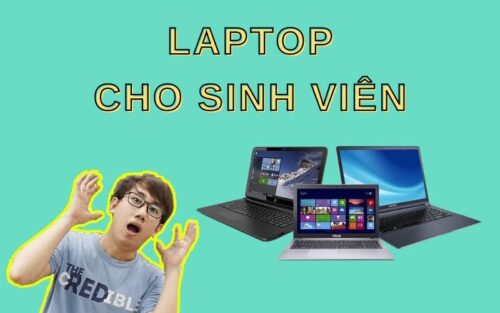 Bật mí kinh nghiệm mua Laptop cho sinh viên chất lượng, giá tốt