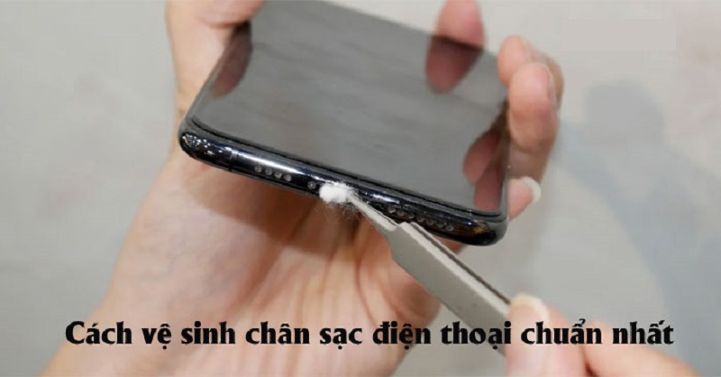 Cách vệ sinh chân sạc điện thoại nhanh nhất hiệu quả nhất vệ sinh chân sạc điện thoại