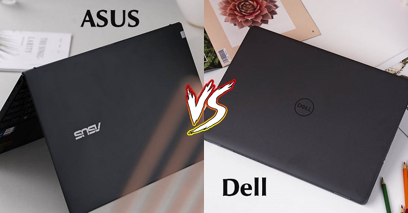 Nên mua laptop Dell hay Asus?