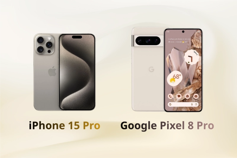 iPhone 15 Pro sang trọng, Google Pixel 8 Pro độc đáo