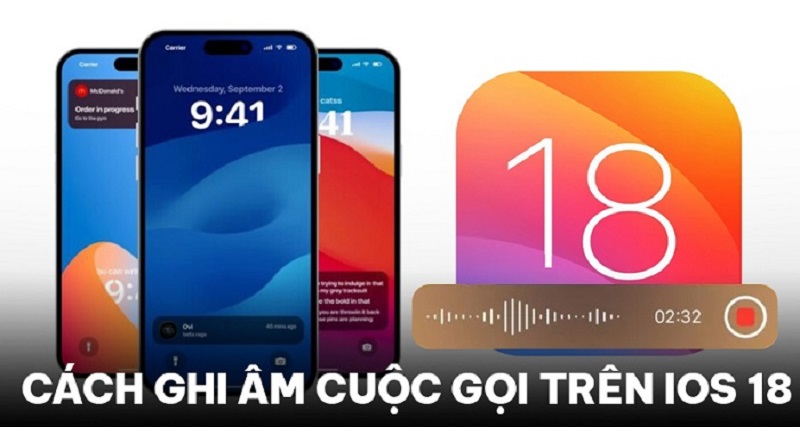 Hướng dẫn chi tiết cách ghi âm cuộc gọi trên iOS 18 ghi âm cuộc gọi trên iPhone iOS 18