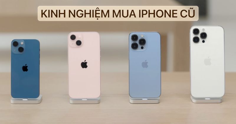 Kinh nghiệm mua iPhone cũ chất lượng