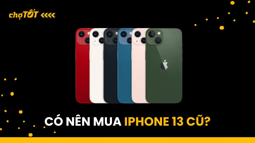 Có nên mua Iphone 13 cũ không