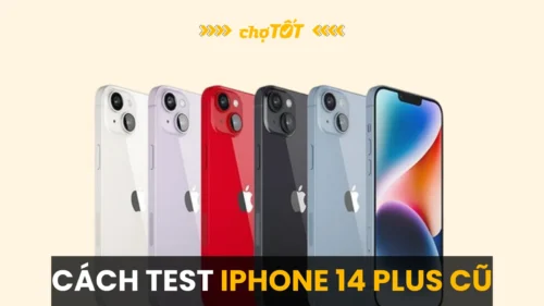 Cách test iPhone 14 Plus cũ chi tiết, tránh mua máy lỗi