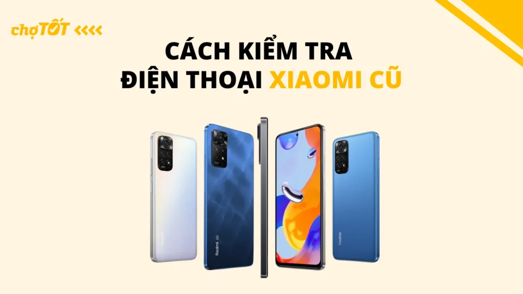Test điện thoại Xiaomi cũ: Kiểm tra gì để tránh rủi ro? test điện thoại xiaomi cũ