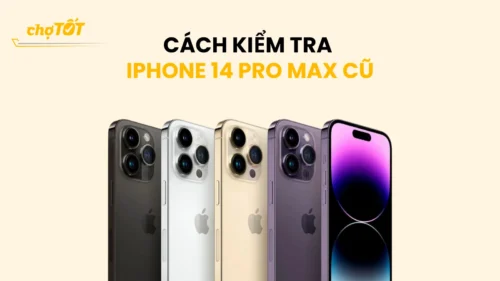 Cách kiểm tra iPhone 14 Pro Max cũ chuẩn như chuyên gia