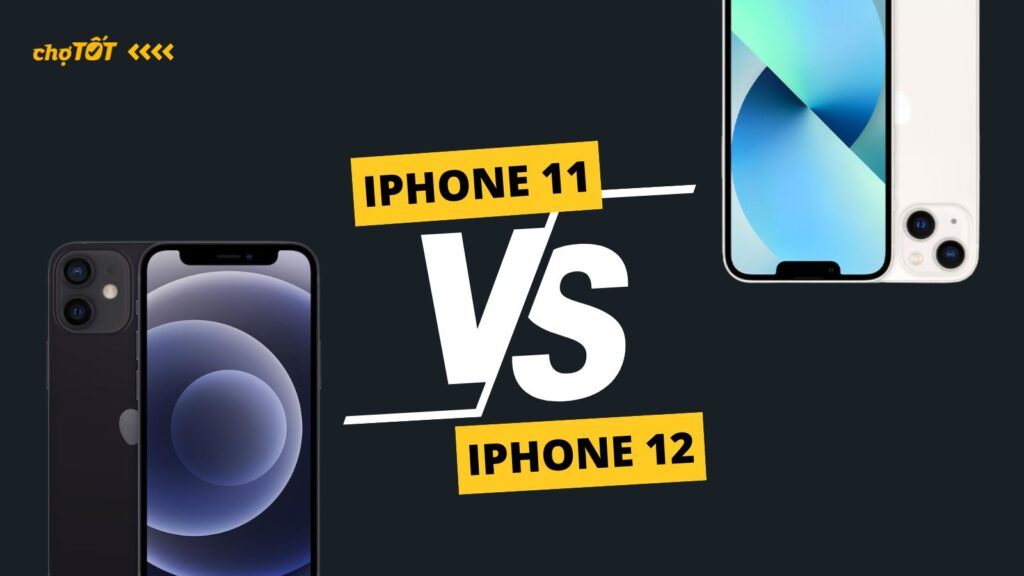 So sánh iPhone 11 và 12: Nên mua dòng nào? So sánh iPhone 11 và 12 Chợ Tốt