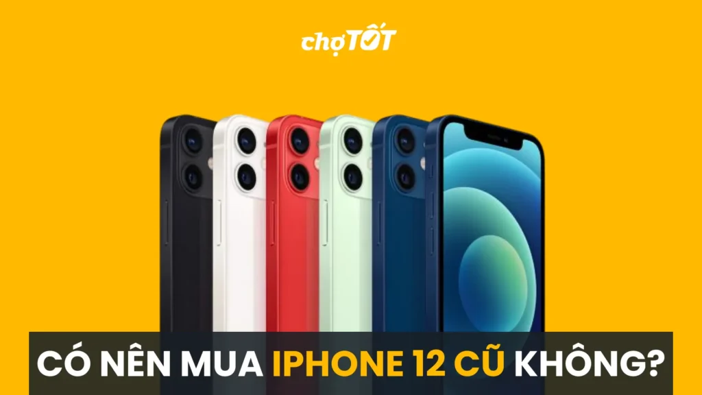 Có nên mua Iphone 12 cũ