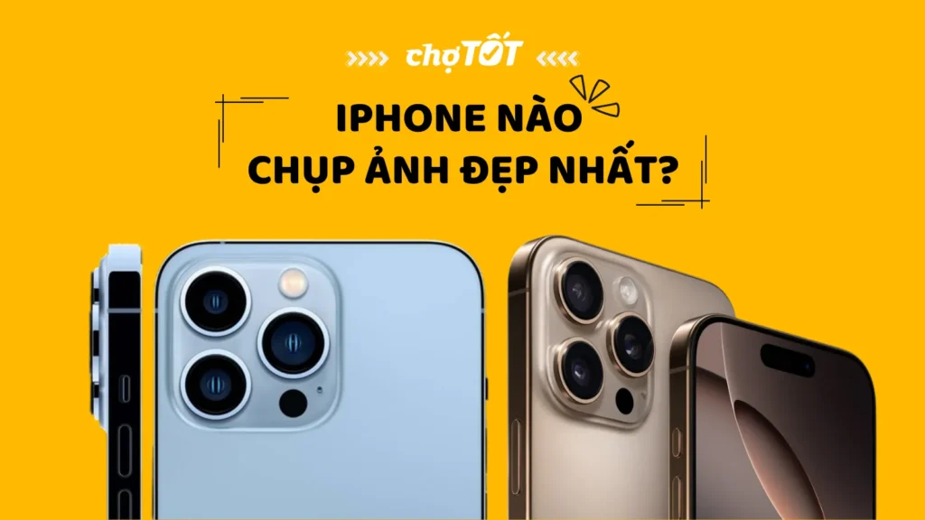 iPhone nào chụp ảnh đẹp nhất