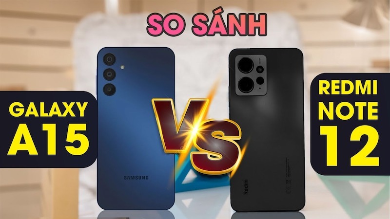 Redmi Note 12 với Samsung Galaxy A15