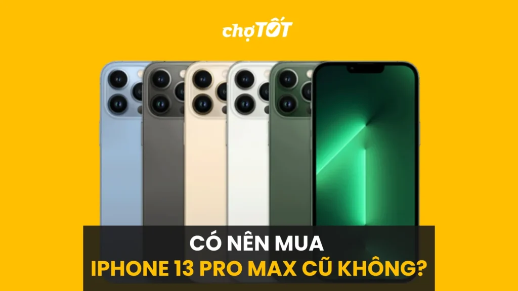có nên mua iphone 13 pro max cũ không