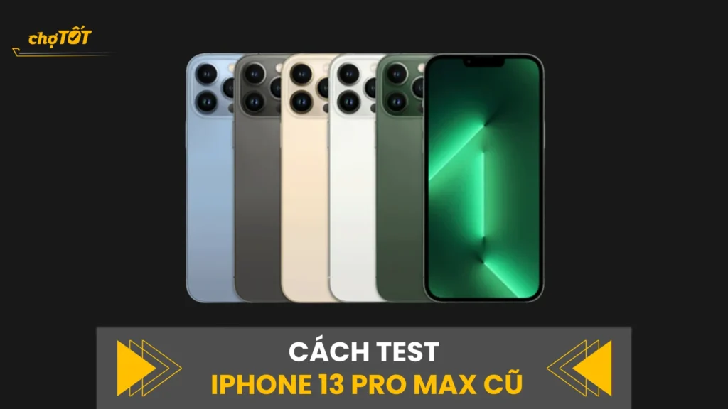 cách test iphone 13 pro max cũ