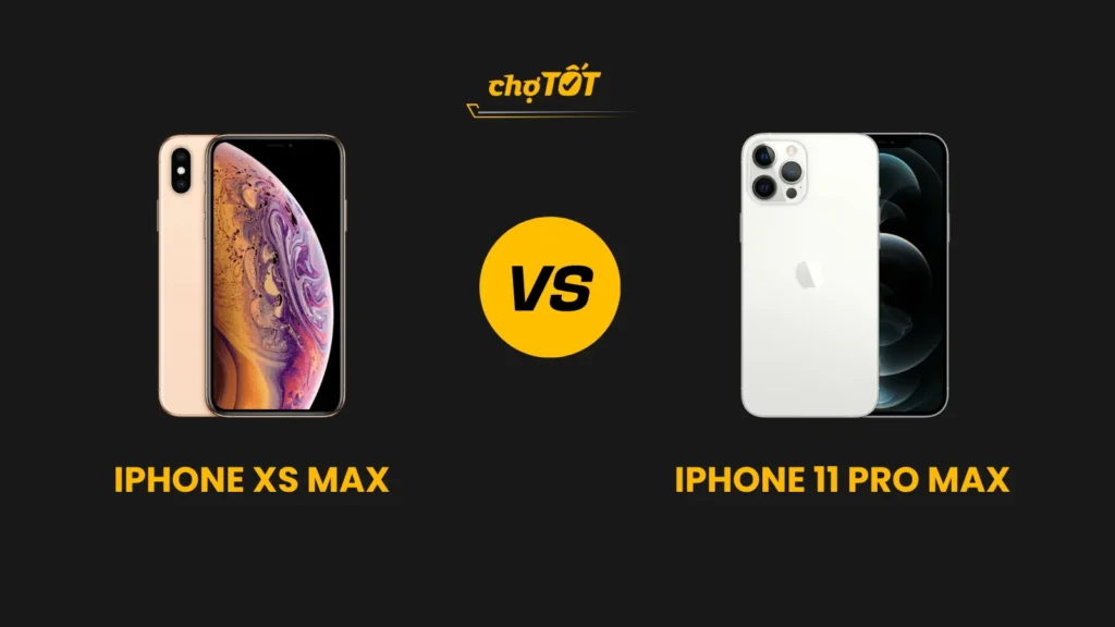 So sánh Iphone Xs Max và 11 Pro Max