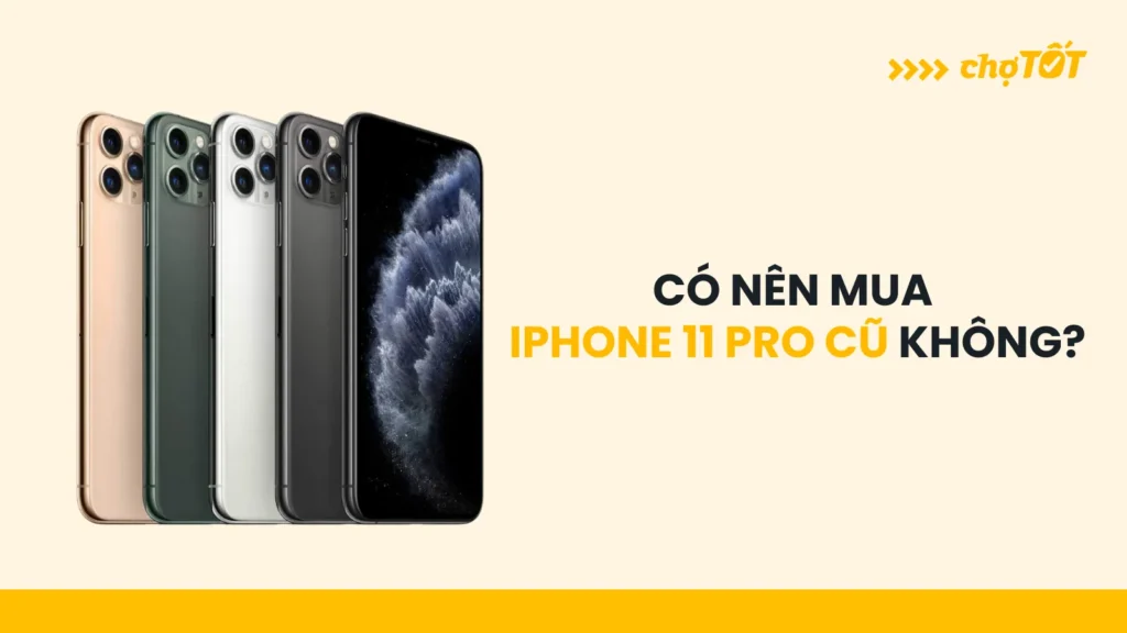 Có nên mua Iphone 11 Pro cũ không