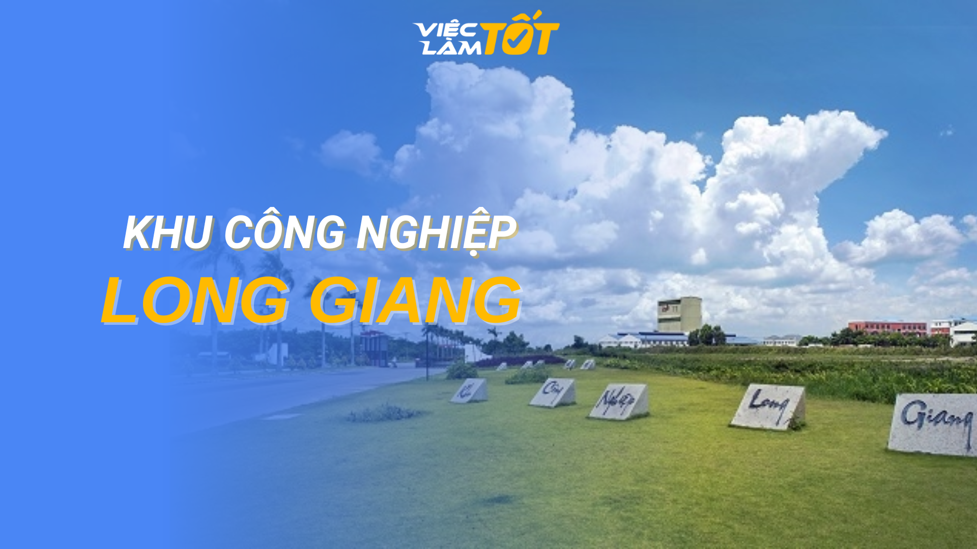 Tổng quan Khu công nghiệp Long Giang