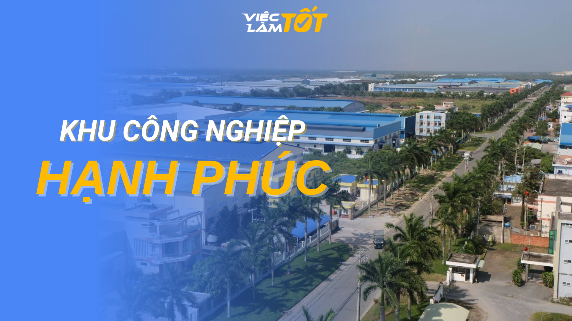 Tổng quan Khu công nghiệp Hạnh Phúc Long An
