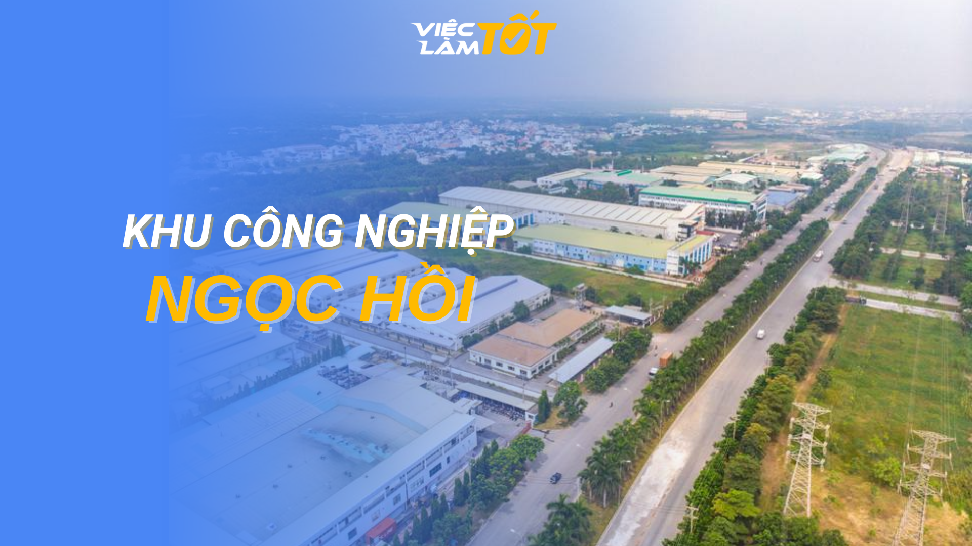 Tổng quan Khu công nghiệp Ngọc Hồi