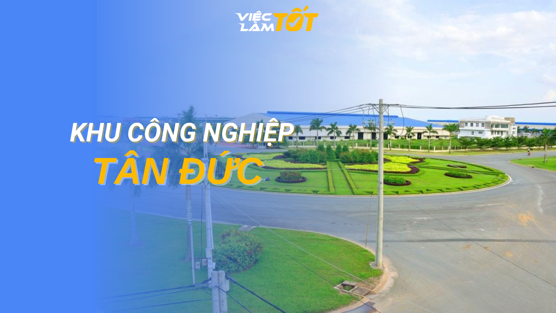 Tổng quan Khu Công Nghiệp Tân Đức