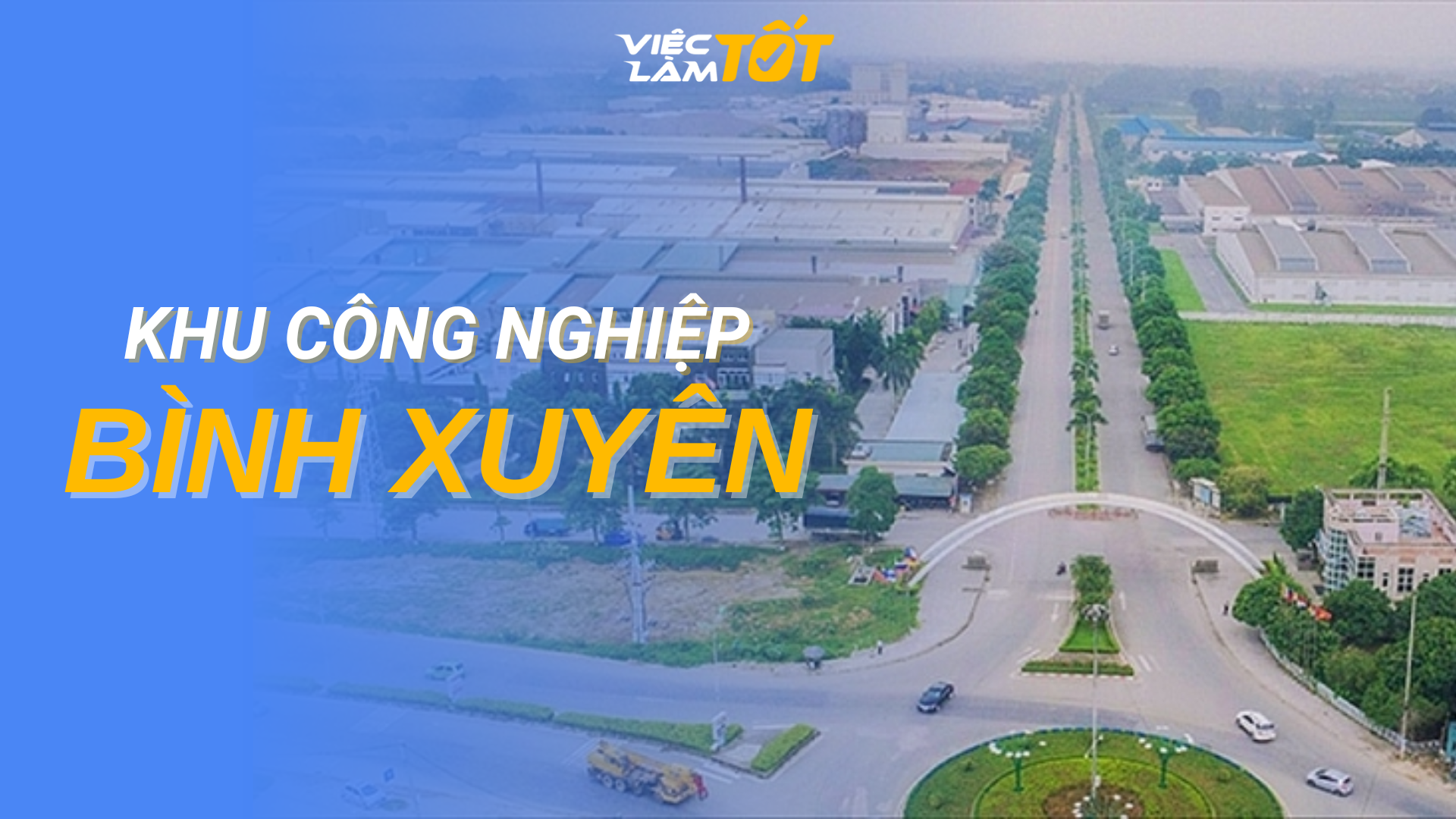 Tổng quan Khu công nghiệp Bình Xuyên