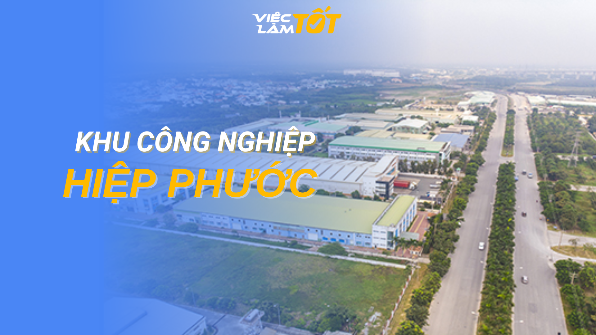 Tổng quan Khu Công Nghiệp Hiệp Phước