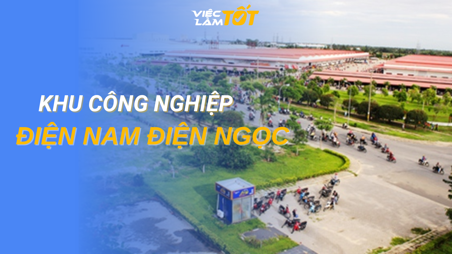 Tổng quan Khu công nghiệp Điện Nam Điện Ngọc