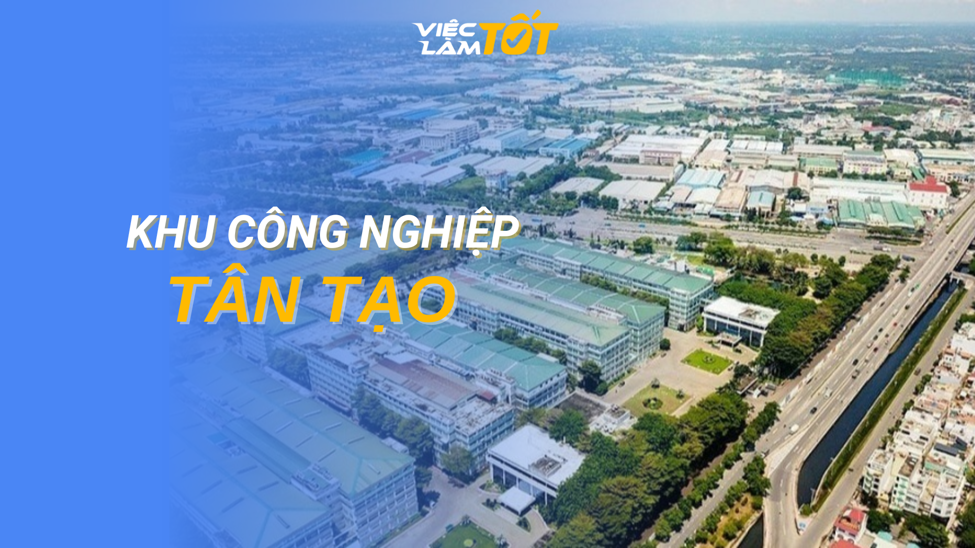Tổng quan Khu Công Nghiệp Tân Tạo