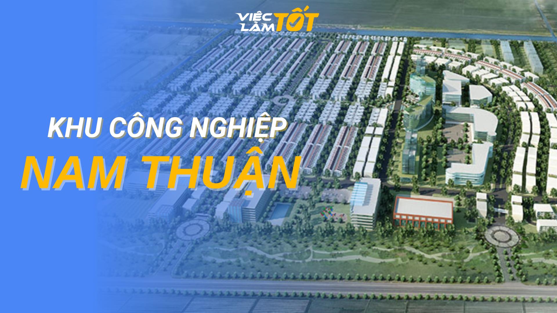 Tổng quan Khu công nghiệp Nam Thuận