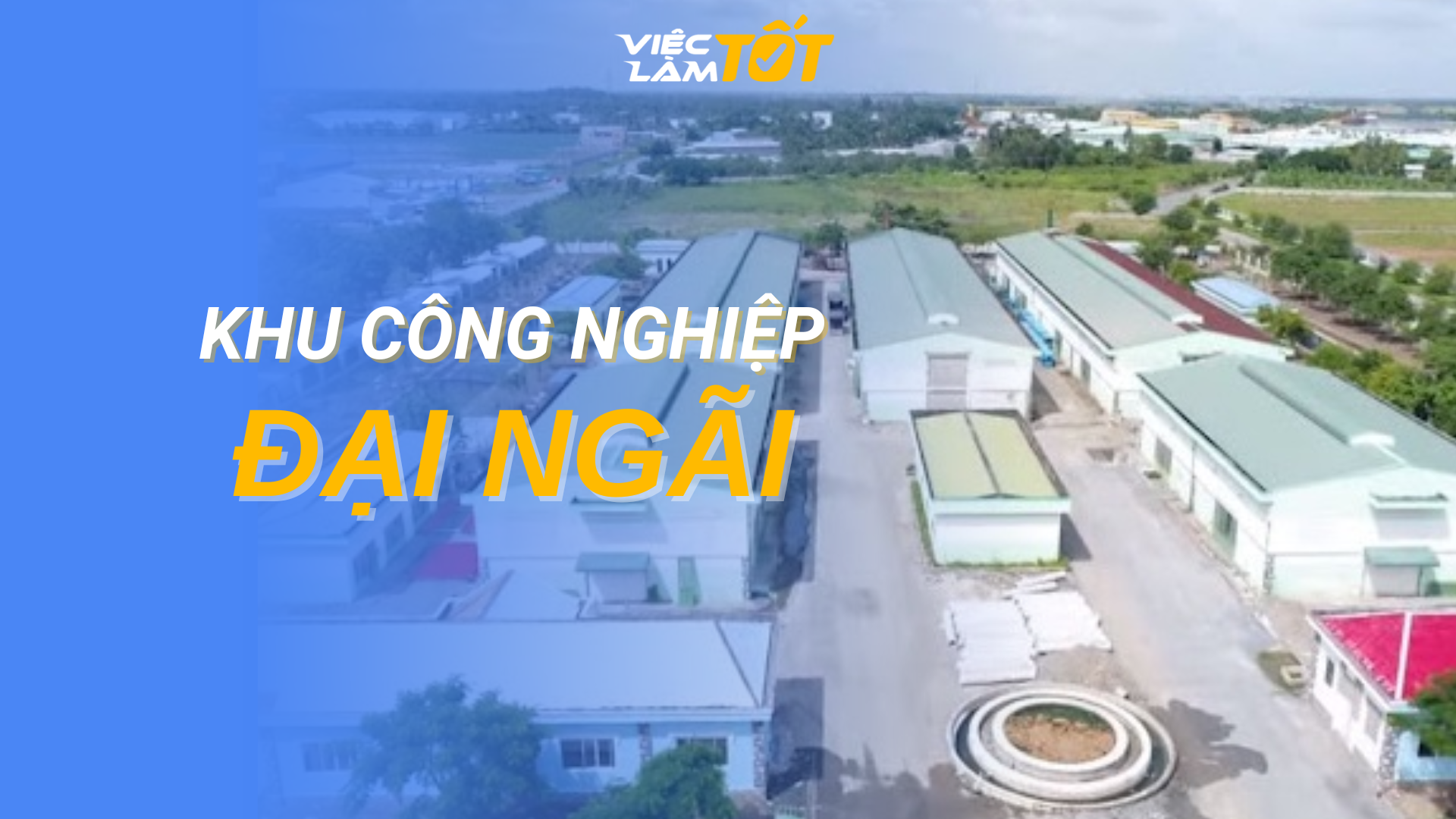 Tổng quan Khu Công nghiệp Đại Ngãi