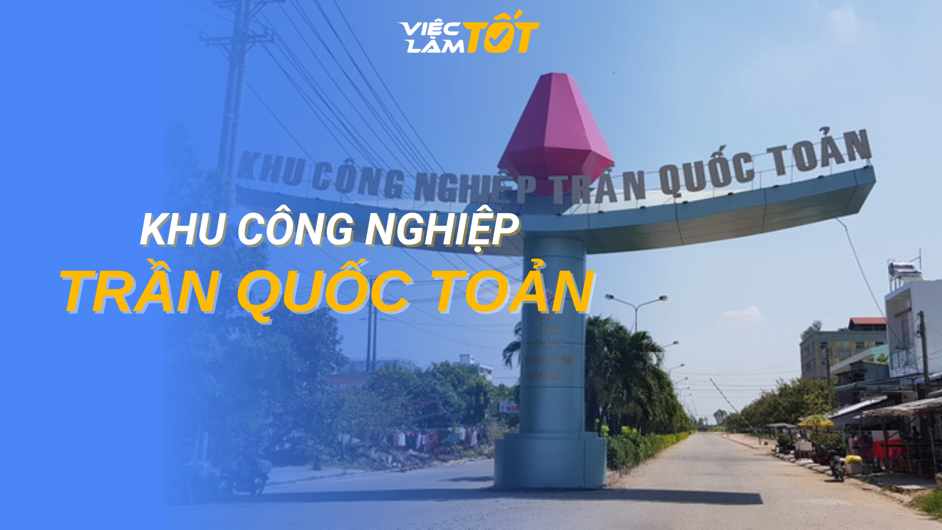 Tổng quan Khu công nghiệp Trần Quốc Toản