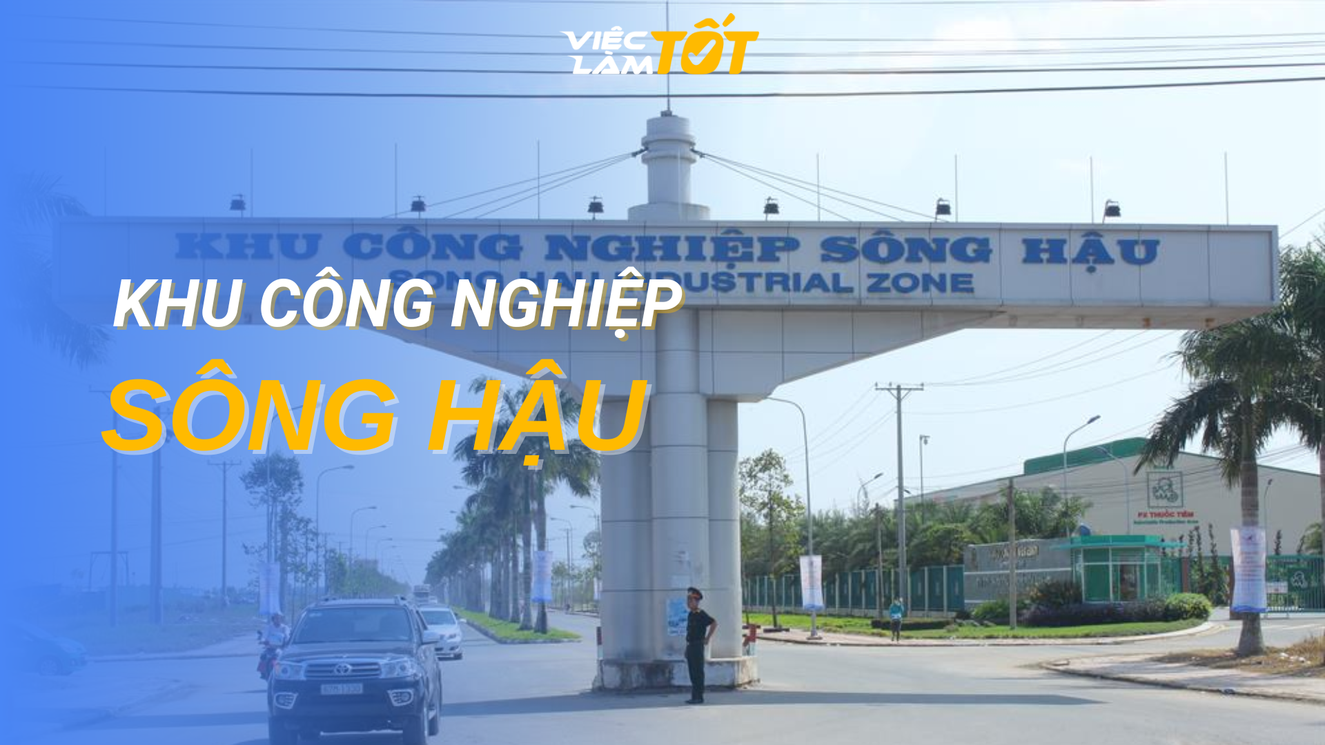 Tổng quan Khu công nghiệp Sông Hậu