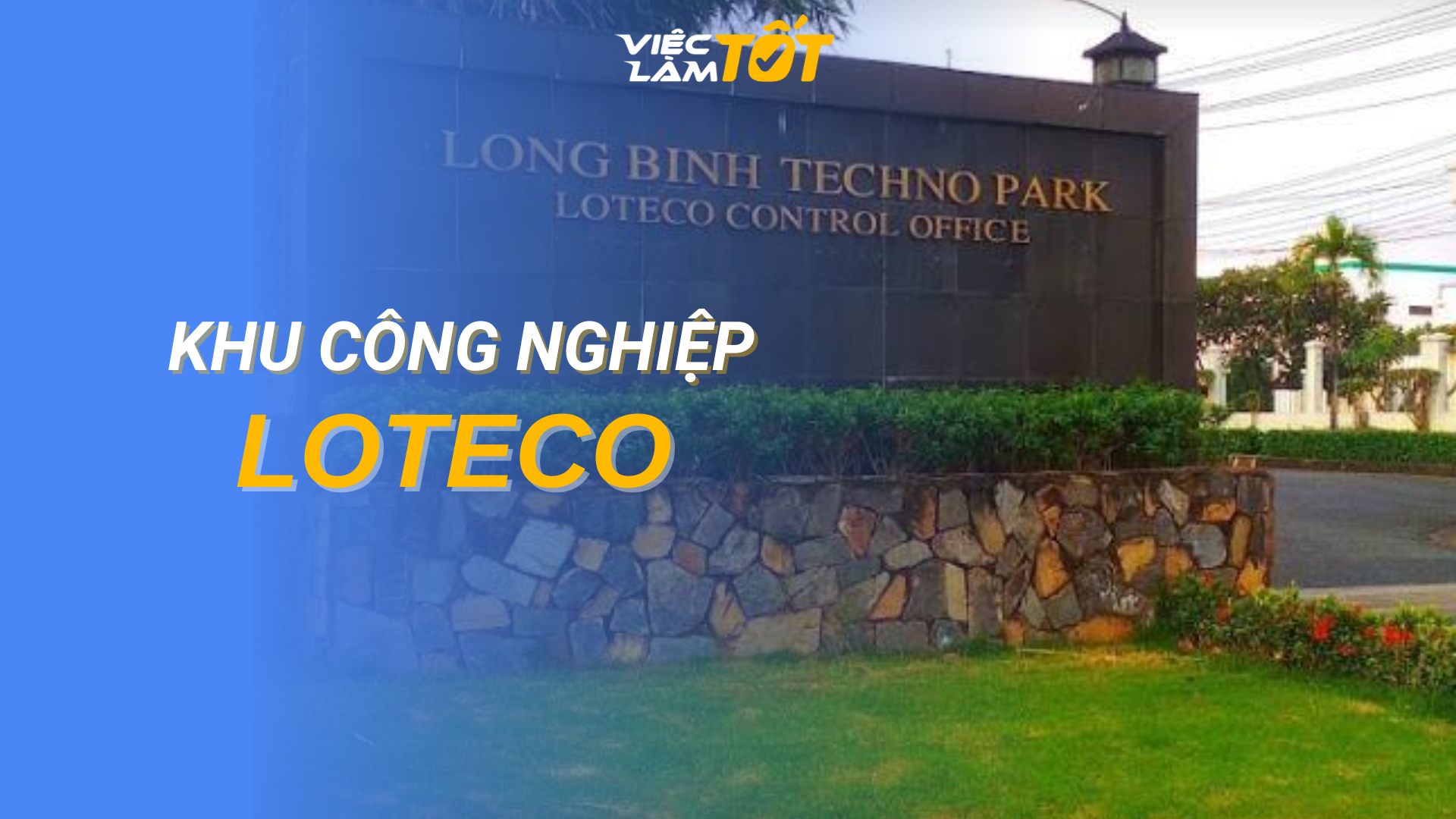 Tổng quan Khu Công Nghiệp Loteco