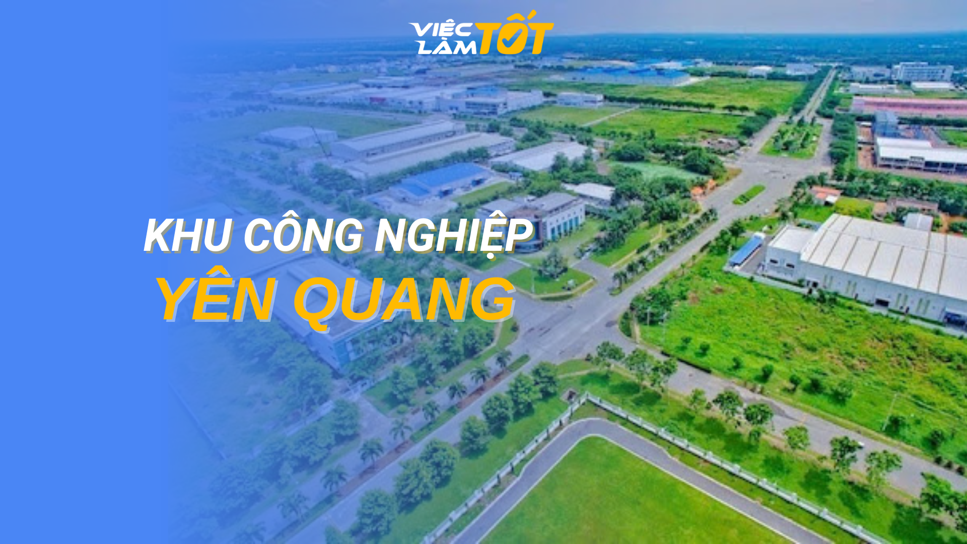 Tổng quan Khu Công Nghiệp Yên Quang