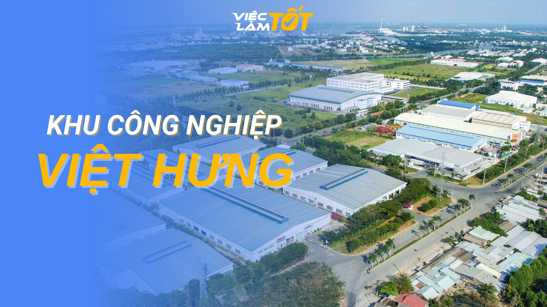 Tổng quan Khu công nghiệp Việt Hưng