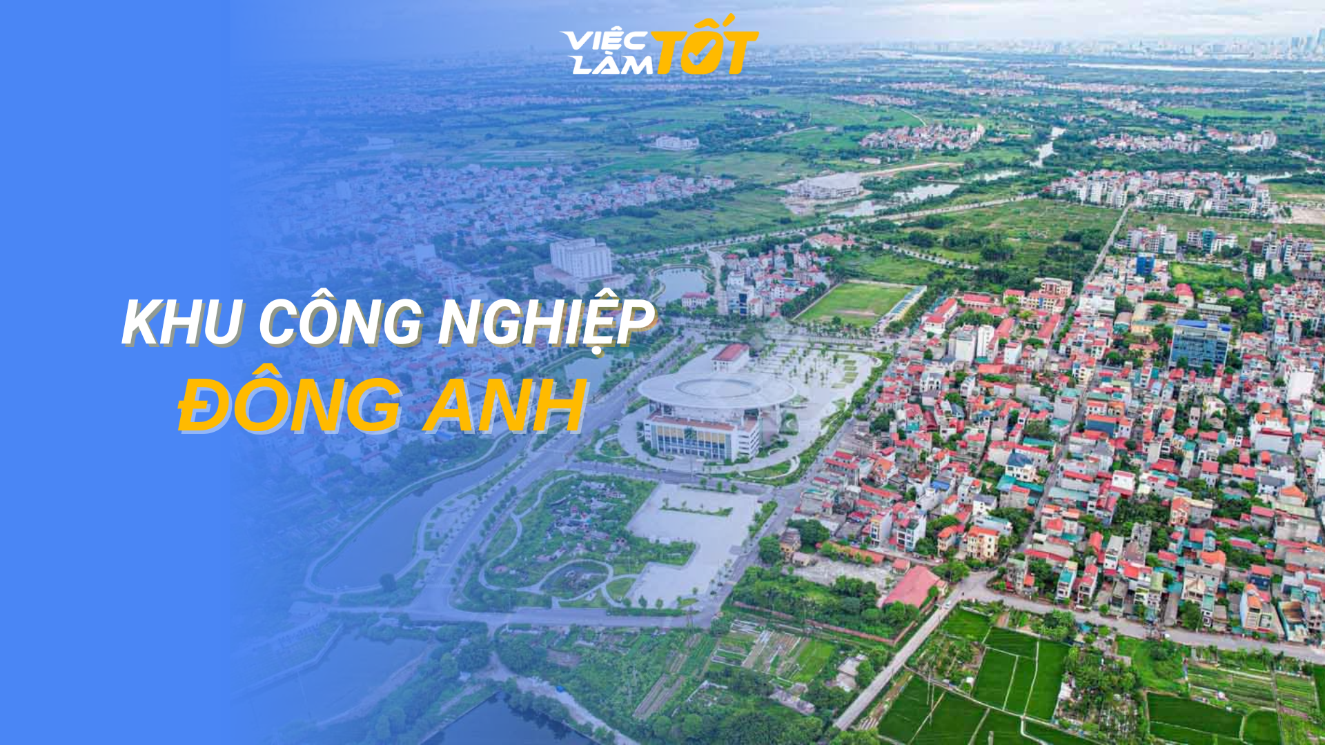 Tổng quan Khu công nghiệp Đông Anh