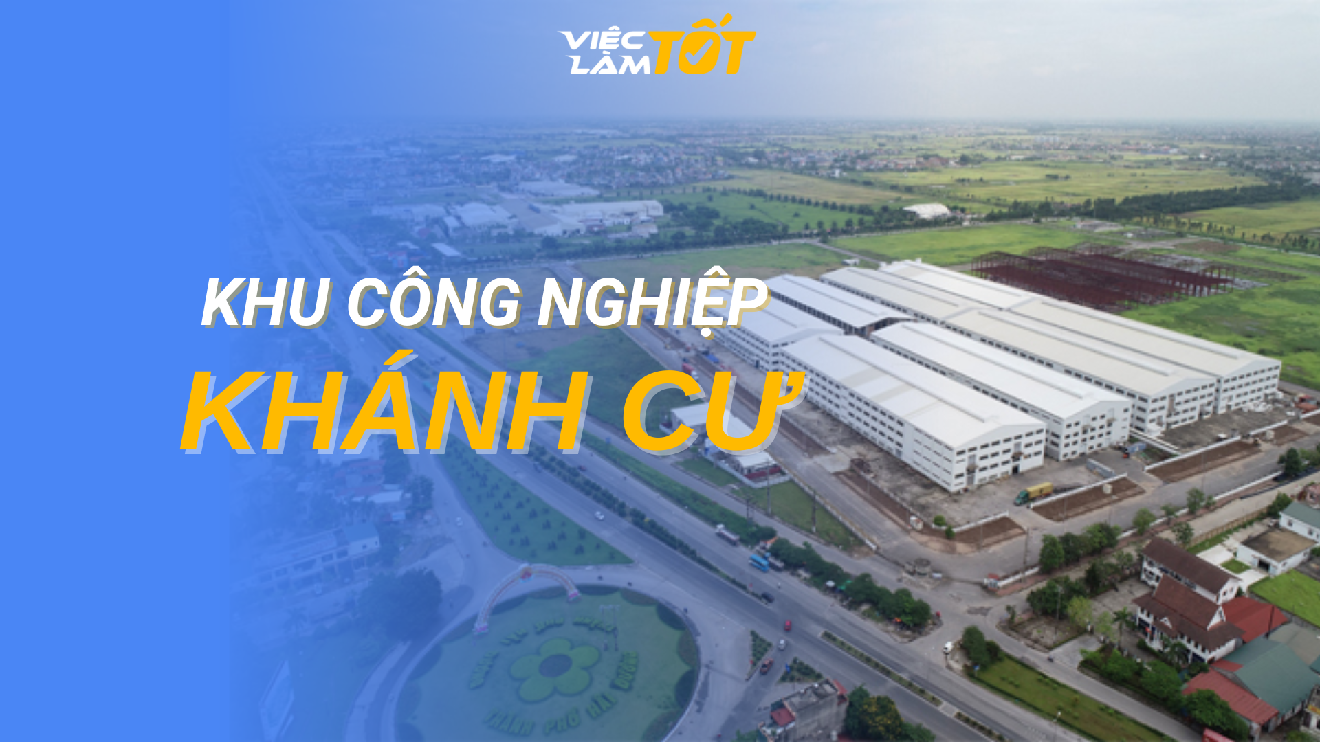 Tổng quan Khu Công nghiệp Khánh Cư
