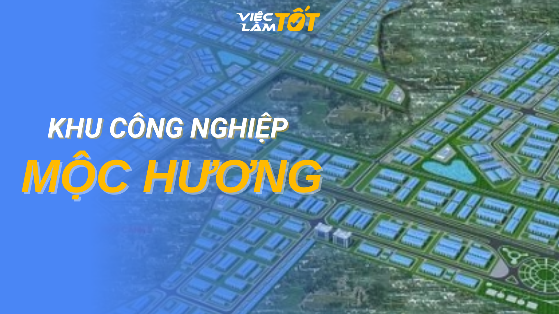 Tổng quan Khu Công Nghiệp Mộc Hương