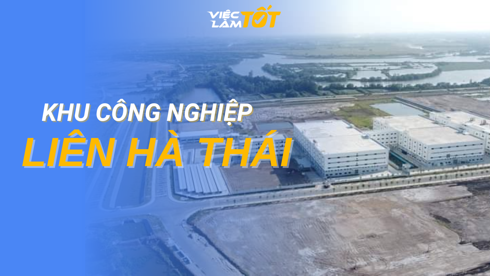 Tổng quan Khu Công Nghiệp Liên Hà Thái Thái Bình