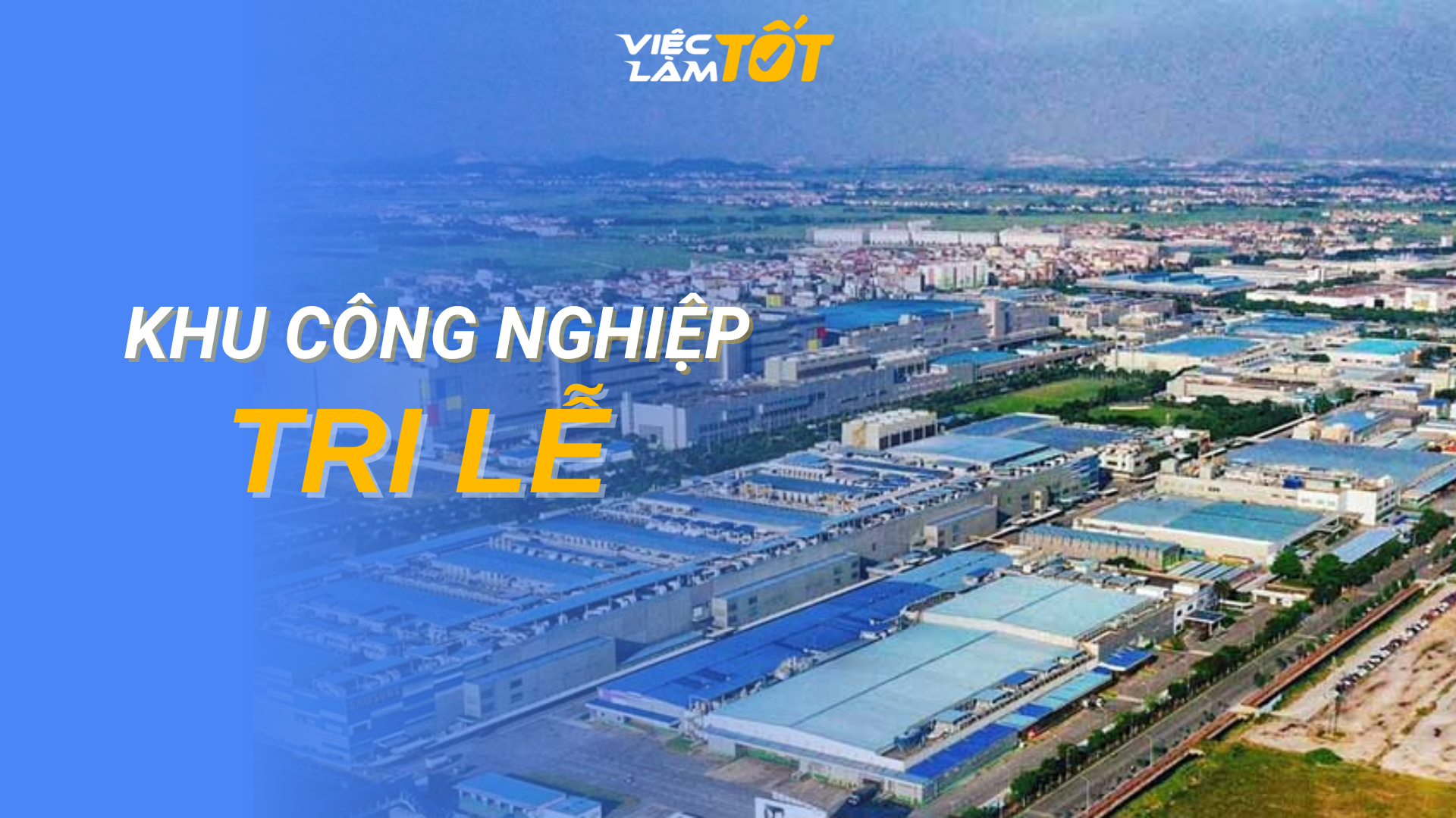 Tổng quan Khu Công Nghiệp Tri Lễ