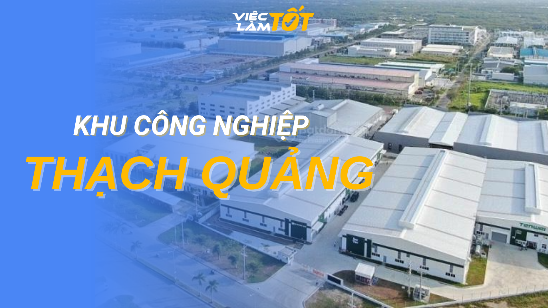 Tổng quan Khu Công Nghiệp Thạch Quảng