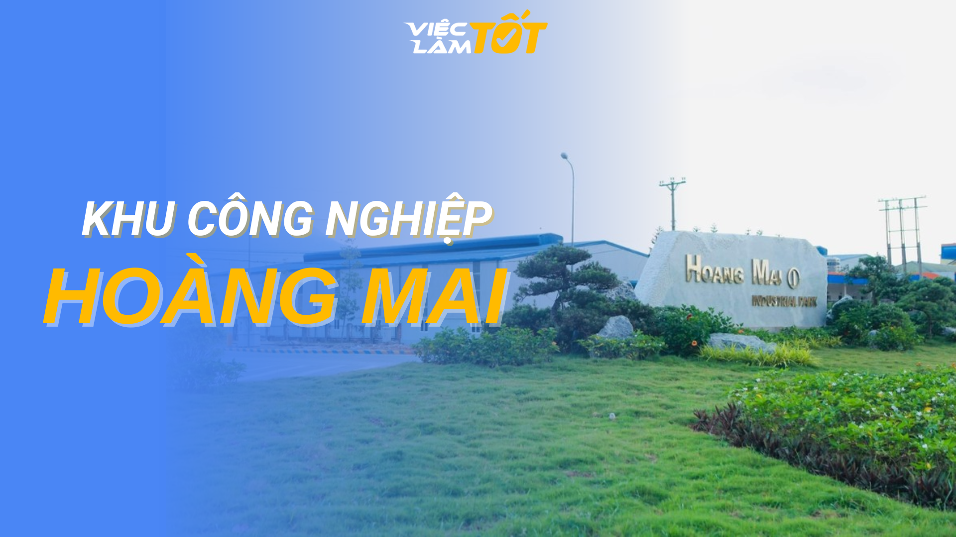 Tổng quan Khu Công Nghiệp Hoàng Mai