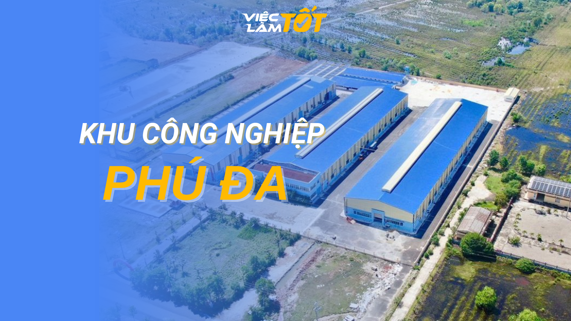 Tổng quan Khu Công nghiệp Phú Đa
